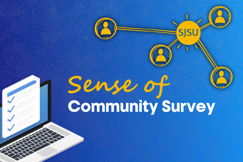 Sense of Community Survey: go.sjsu.edu/communitysurvey