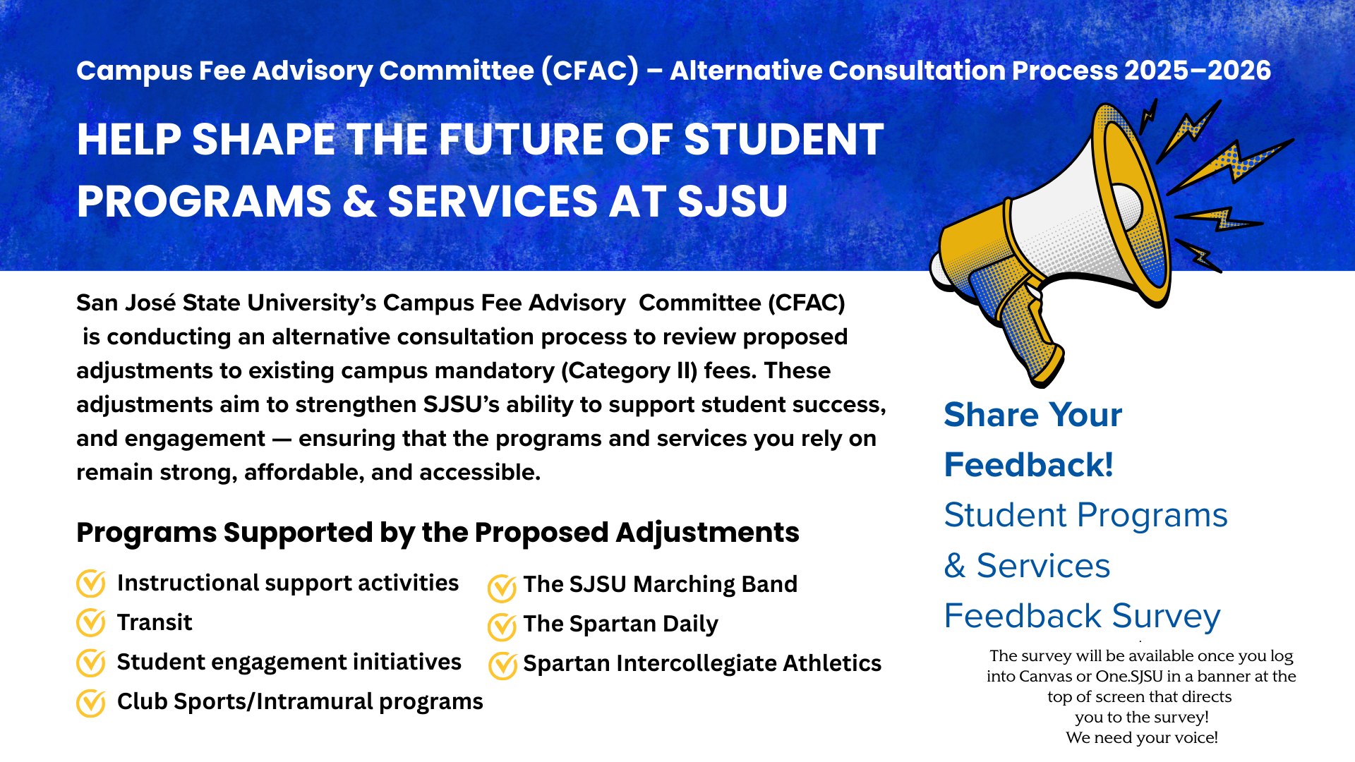 Help Shape the Future of Student Programs & Services at SJSU. go to One.SJSU and look for announcement banner at top of screen to take survey.